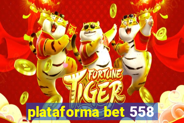 plataforma bet 558